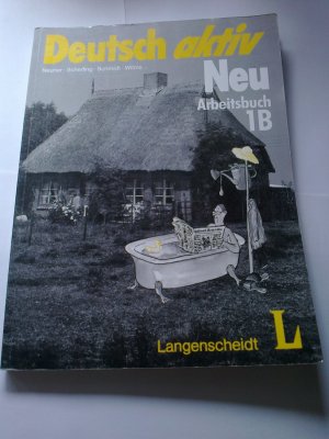 gebrauchtes Buch – Neuner, Gerhard; Scherling – Deutsch aktiv Neu. Ein Lehrwerk für ErwachseneArbeitsbuch 1B