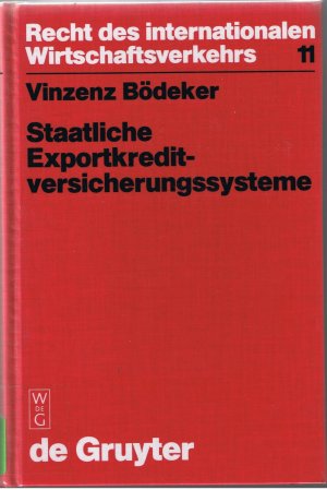 Staatliche Exportkreditversicherungssysteme - Ihre Rechtgrundlagen, Vertragsbedingungen Und Funktionsweisen in Deutschland, Frankreich, Grossbritannien