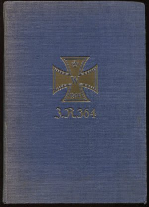 Geschichte der Brigade-Ersatz-Bataillone 32, 80 und 86 und des aus diesen hervorgegangenen preußischen Infanterie-Regiments Nr. 364 während des Krieges […]