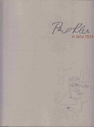 Paul Klee in Jena 1924; [in 2 Teilen] mit Beitr. von Alexander Klee ... Unter Mitw. von Anna-Maria Ehrmann-Schindlbeck und Maria Schmid hrsg. von Thomas […]