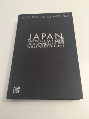 Japans Antwort auf Krise und Wandel in der Weltwirtschaft