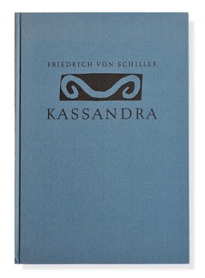 Kassandra. 'Vollendet im Juli 1802'. Berliner Bibliophilen Abend MCMLIX.