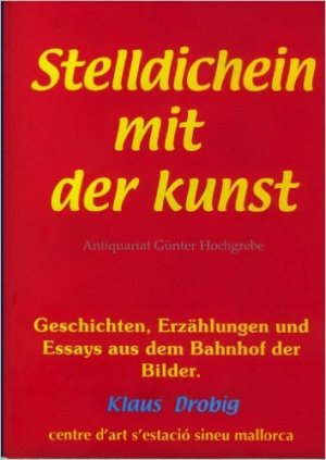 gebrauchtes Buch – Klaus Drobig – Stelldichein mit der Kunst. Geschichten, Erzählungen und Essays aus dem Bahnhof der Bilder.