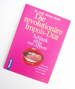 Die revolutionäre Impuls-Diät - Schlank werden mit Appetit