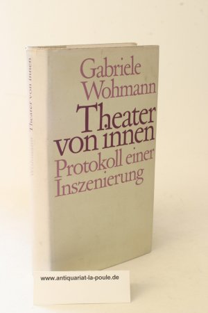 Theater von innen. Protokoll einer Inszenierung (signiert)