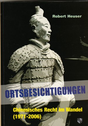 Ortsbesichtigungen - Chinesisches Recht im Wandel (1971-2006)