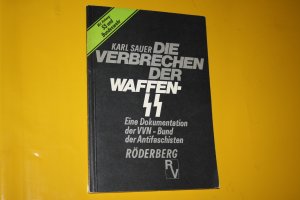 Die Verbrechen der Waffen-SS. Eine Dokumentation der VVN-Bund der Antifaschisten