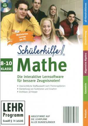 Schülerhilfe! Mathe. 8.- 10 Klasse. Die interaktive Lernsoftware für bessere Zeugnisnoten! Abgestimmt auf die Lehrpläne aller Bundesländer