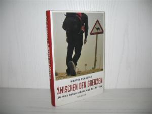 gebrauchtes Buch – Martin Schäuble – Zwischen den Grenzen: Zu Fuß durch Israel und Palästina.