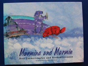 Murmina und Murmin - Drei Zaubertropfen und Krokodilstränen