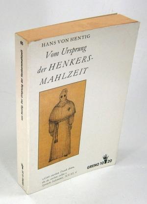 gebrauchtes Buch – Hentig, Hans von – Vom Ursprung der Henkers-Mahlzeit. gebrauchtes Buch – Hentig, Hans von – Vom Ursprung der Henkers-Mahlzeit.