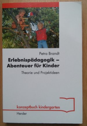 Erlebnispädagogik - Abenteuer für Kinder - Theorie und Projektideen