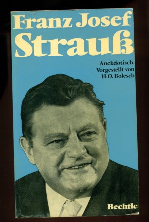 antiquarisches Buch – Bolesch, H.O – Franz Josef Strauß / Anekdotisch vorgestellt --Mit Abbildungen