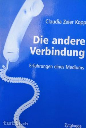 gebrauchtes Buch – Zeier Kopp – Die andere Verbindung - Erfahrungen eines Mediums