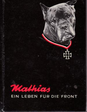 Mathias. Ein Leben für die Front.