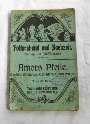 Polterabend und Hochzeit (1912) Vorträge und Aufführungen Band 24 Amors Pfeile - Komische Soloszenen, Gedichte und Afführungen