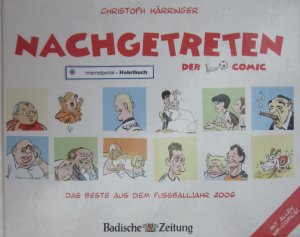 Nachgetreten – Der Fussball-Comic. Das Beste aus dem Fussballjahr 2006.