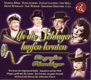 Als die Schlager laufen lernten. Die großen Filmschlager