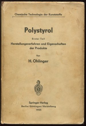 Polystyrol. 1. Teil: Herstellungsverfahren und Eigenschaften der Produkte (Chemische Technologie der Kunststoffe in Einzeldarstellungen)