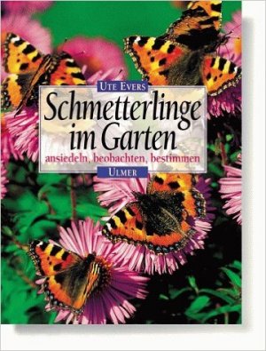 Schmetterlinge im Garten ansiedeln, beobachten, bestimmen