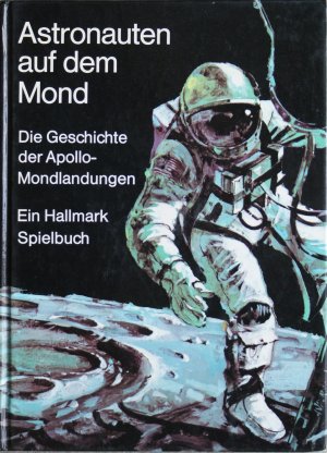 Astronauten auf dem Mond. Die Geschichte der Apollo-Mondlandungen. Ein Hallmark Spielbuch (Popup)