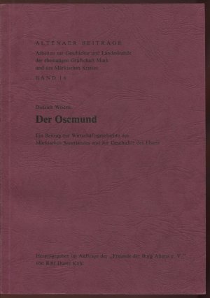 Der Osemund. Ein Beitrag zur Wirtschaftsgeschichte des Märkischen Sauerlandes und zur Geschichte des Eisens (Altenaer Beiträge, 16)