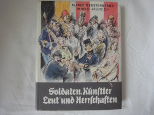 Soldaten, Künstler, Leut´ Und Herrschaften. Erinnerungen Zweier Alt-Österreicher.