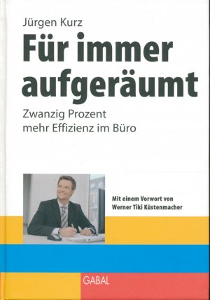 gebrauchtes Buch – Jürgen Kurz – Für immer aufgeräumt - Zwanzig Prozent mehr Effizienz im Büro