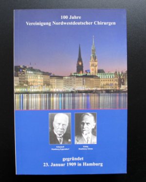 100 Jahre Vereinigung Nordwestdeutscher Chirurgen - gegründet 23. Januar 1909 in Hamburg