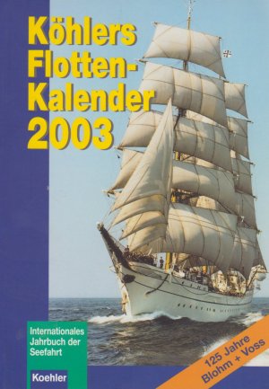 gebrauchtes Buch – Witthöft, Hans J. – Köhlers Flottenkalender 2003, 91. Jahrgang; Das deutsche Jahrbuch der Seefahrt; Reihe: Köhlers Flottenkalender, Das deutsche Jahrbuch der Seefahrt seit 1901; Herausgeber: Fregattenkapitän d.R. Egbert Thomer