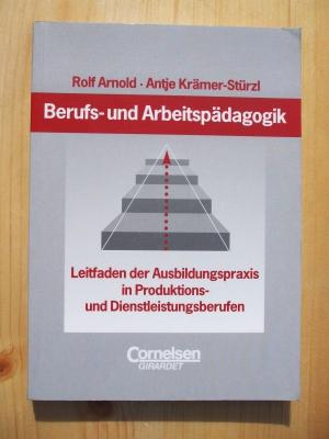 Berufs- und Arbeitspädagogik : Leitfaden der Ausbildungspraxis in Produktions- und Dienstleistungsberufen