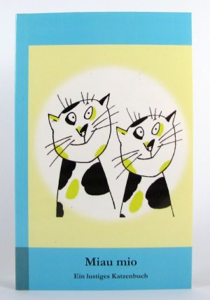 Miau mio - Ein lustiges Katzenbuch (Katzen Gedichte & Kurzgeschichten)