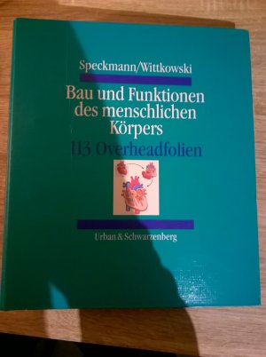 Bau und Funktionen des menschlichen Körpers. 113 Overheadfolien zur 18. und 19. Auflage