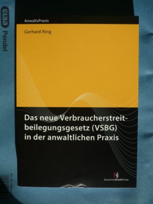 gebrauchtes Buch – Gerhard Ring – Das neue Verbraucherstreitbeilegungsgesetz (VSBG) in der anwaltlichen Praxis