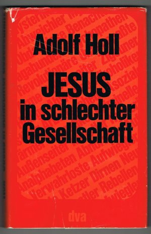 Jesus in schlechter Gesellschaft. Von Adolf Holl auf dem Vorsatzblatt signiert.