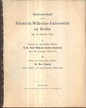 Neue Bahnen der physikalischen Erkenntnis. In: Rektorwechsel an der Berliner Friedrich-Wilhelms-Universiät zu Berlin am 15. Oktober 1913. I. Bericht des […]