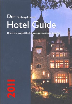 Der Trebing-Lecost Hotel Guide 2011: Hotels und ausgewählte Restaurants getestet und bewertet