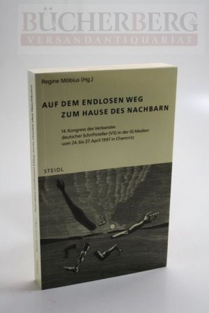 Auf dem endlosen Weg zum Hause des Nachbarn. Hrsg. Regine Möbius 14. Kongress des Verbandes deutscher Schriftsteller (VS) in der IG Medien vom 24. bis 27. April 1997 in Chemnitz Dieser Band enthält Beiträge zu verschiedenen literaturpolitischen Themen, Berichte und Vorträge zum Kongress und zu den Lesungen Mit Abbildungen