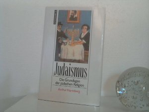 gebrauchtes Buch – Arthur Hertzberg – Judaismus. - Die Grundlagen der jüdischen Religion. - Aus dem Amerikan. von Eleonore Meyer-Grünewald und Miriam Magall.