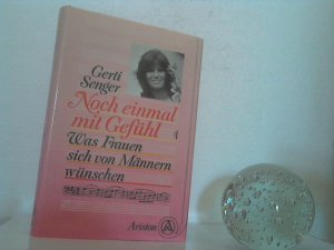 gebrauchtes Buch – Gerti Senger – Noch einmal mit Gefühl. - Was Frauen sich von Männern wünschen.