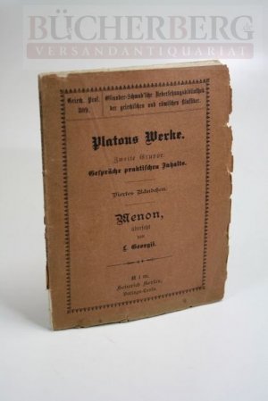 Platons Werke. Menon. Zweite Gruppe: Gespräche praktischen Inhalts.übersetzt von L. Georgii