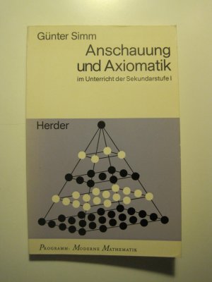 Anschauung und Axiomatik im Unterricht der Sekundarstufe I