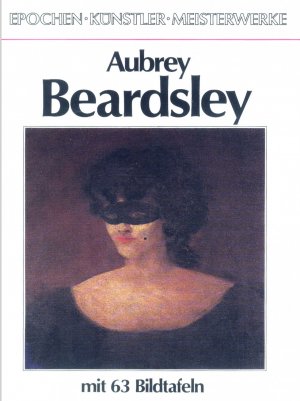 gebrauchtes Buch – Künstler: Aubrey Beardsley / Essay: Julius Meier-Graefe / Hrsg. und Vorwort: Heinz Spielmann – Aubrey Beardsley - Mit 63 Bildtafeln und einer Zeittafel (Epochen, Künstler, Meisterwerke. Impressionismus und Jugendstil. Monographien zur Kunstgeschichte)