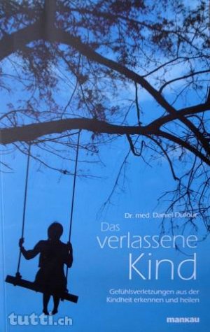 gebrauchtes Buch – Daniel Dufour – Das verlassene Kind - Gefühlsverletzungen aus der Kindheit erkennen und heilen