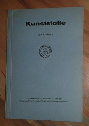 Kunststoffe (Separatabdruck aus dem "Lehrling" 1961-62, Organ des Schweizerischen Metall- und Uhrenarbeiter-Verbandes)