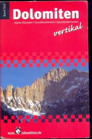 Dolomiten vertikal - Band Süd. Alpine Klassiker, Genußklettereien, Sportkletterrouten - Wagenhals, Stefan