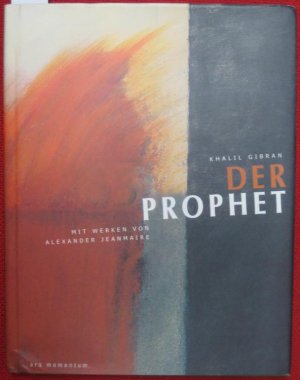 Der Prophet. Aus dem Englischen von Giovanni und Ditte Bandini. Mit Werken von Alexander Jeanmaire.