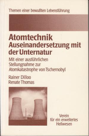 gebrauchtes Buch – Rainer Dilloo und Renate Thomas – Atomtechnik- Auseinandersetzung mit der Unternatur