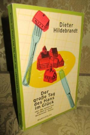 Der große Tag des Hans im Glück. oder: Wie spaltet man die Welt an einem Wochenende. Roman.