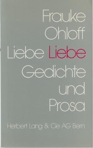 gebrauchtes Buch – Frauke Ohloff – Liebe Liebe. Gedichte und Prosa gebrauchtes Buch – Frauke Ohloff – Liebe Liebe. Gedichte und Prosa